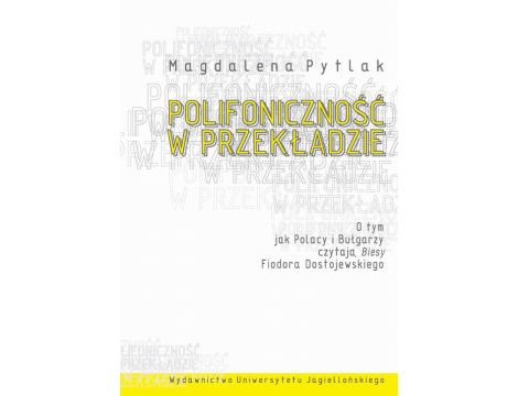 Polifoniczność w przekładzie O tym jak Polacy i Bułgarzy czytają „Biesy” Fiodora Dostojewskiego