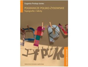 Pogranicze polsko-żydowskie Topografie i teksty