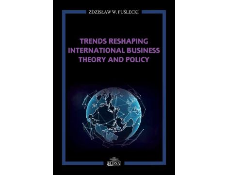 Trends Reshaping International Business Theory and Policy