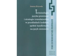 Terminologia języka prawnego i strategie translatorskie w przekładach kodeksu spółek handlowych na język niemiecki