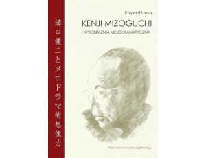 Kenji Mizoguchi i wyobraźnia melodramatyczna