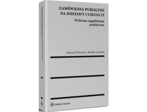 Zamówienia publiczne na dostawy i usługi IT. Wybrane zagadnienia praktyczne