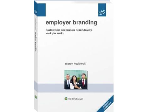 Employer branding. Budowanie wizerunku pracodawcy krok po kroku