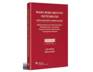 Prawo wobec medycyny i biotechnologii. Zbiór orzeczeń z komentarzami