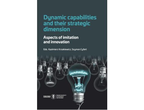 Dynamic capabilities and their strategic dimension. Aspects of imitation and innovation