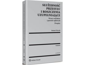 Służebność przesyłu i roszczenia uzupełniające. Wzory wniosków i pozwów sądowych. Przepisy