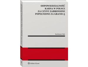 Odpowiedzialność karna w Polsce za czyny zabronione popełnione za granicą