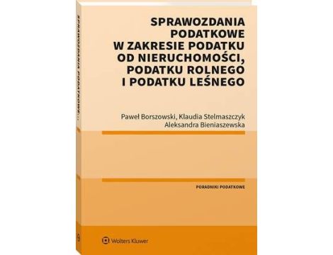 Sprawozdania podatkowe w zakresie podatku od nieruchomości, podatku rolnego i podatku leśnego