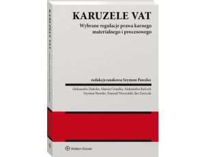 Karuzele VAT. Wybrane regulacje prawa karnego materialnego i procesowego