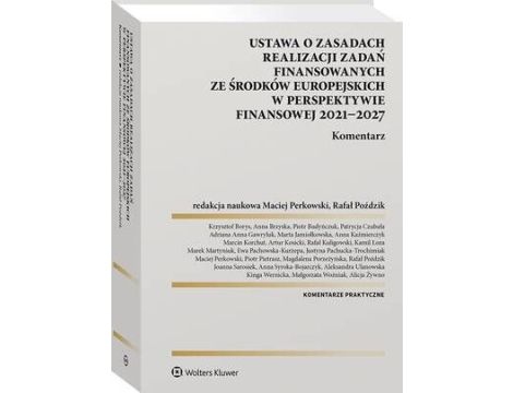 Ustawa o zasadach realizacji zadań finansowanych ze środków europejskich w perspektywie finansowej 2021-27. Komentarz