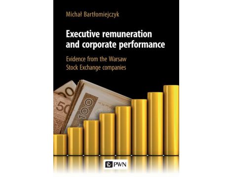 Executive remuneration and corporate performance Evidence from the Warsaw Stock Exchange companies