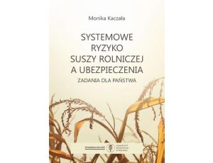 Systemowe ryzyko suszy rolniczej a ubezpieczenia Zadania dla państwa