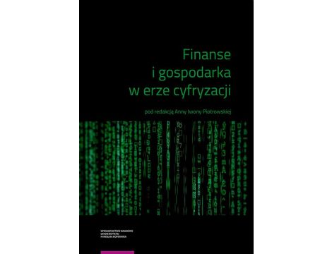 Finanse i gospodarka w erze cyfryzacji. Finance and the economy in the age of digitisation