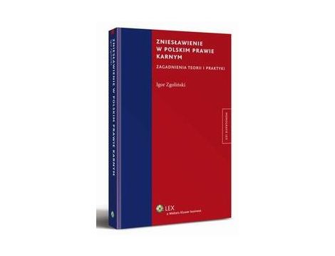 Zniesławienie w polskim prawie karnym. Zagadnienia teorii i praktyki