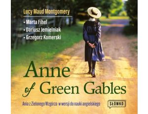 Anne of Green Gables. Ania z Zielonego Wzgórza w wersji do nauki języka angielskiego