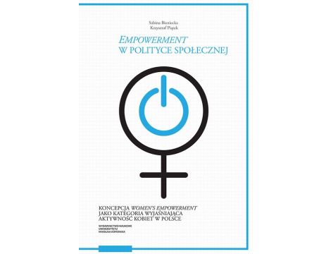 „Empowerment” w polityce społecznej. Koncepcja „women’s empowerment” jako kategoria wyjaśniająca aktywność kobiet w Polsce