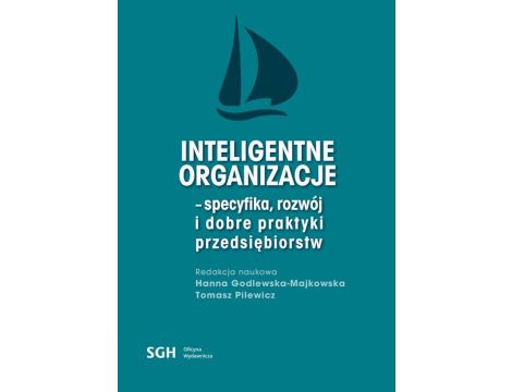 Inteligentne organizacje - specyfika, rozwój i dobre praktyki przedsiębiorców