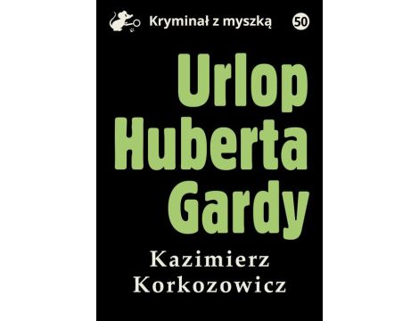 Urlop Huberta Gardy