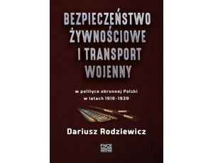 Bezpieczeństwo żywnościowe i transport wojenny w polityce obronnej Polski w latach 1919–1939