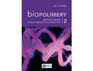 Biopolimery Tom 2 Metody badań strukturalnych w praktyce