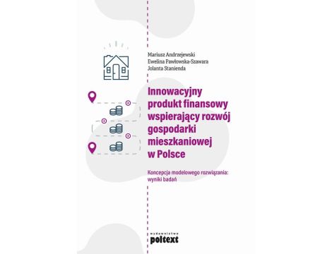 Innowacyjny produkt finansowy wspierający rozwój gospodarki mieszkaniowej w Polsce