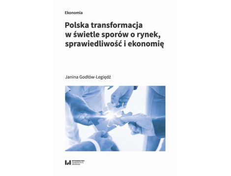 Polska transformacja w świetle sporów o rynek, sprawiedliwość i ekonomię