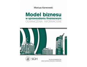 Model biznesu w sprawozdaniu finansowym. Ograniczenia informacyjne