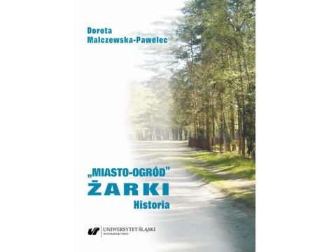 „Miasto-ogród” Żarki. Historia
