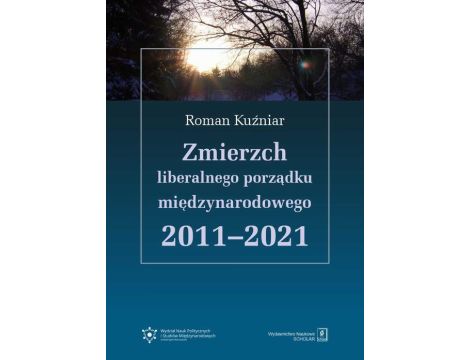Zmierzch liberalnego porządku międzynarodowego 2011-2021