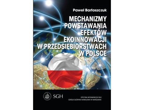Mechanizmy powstawania efektów ekoinnowacji w przedsiębiorstwach w Polsce