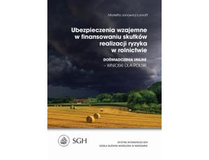 Ubezpieczenia wzajemne w finansowaniu skutków realizacji ryzyka w rolnictwie. Doświadczenia Unijne-wnioski dla Polski