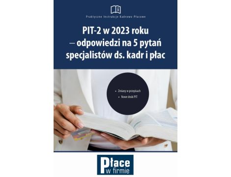 PIT-2 w 2023 roku - odpowiedzi na 5 pytań specjalistów ds. kadr i płac