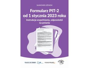 Formularz PIT-2 od 1 stycznia 2023 r. - instrukcja wypełniania, odpowiedzi na pytania