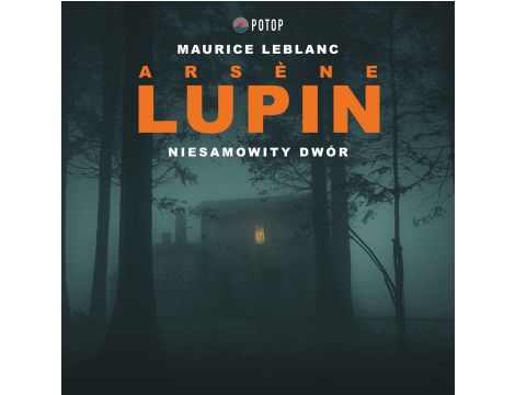 Arsène Lupin. Niesamowity dwór
