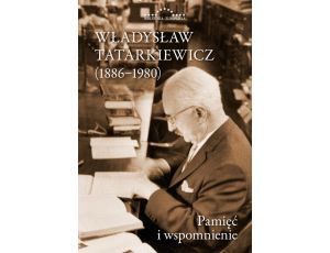 Władysław Tatarkiewicz (1886-1980) Pamięć i wspomnienie