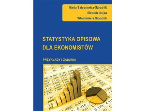 Statystyka opisowa dla ekonomistów. Przykłady i zadania