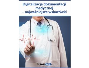 Digitalizacja dokumentacji medycznej – najważniejsze wskazówki