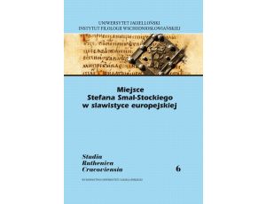 Miejsce Stefana Smal-Stockiego w slawistyce europejskiej Studia Ruthenica Cracoviensia