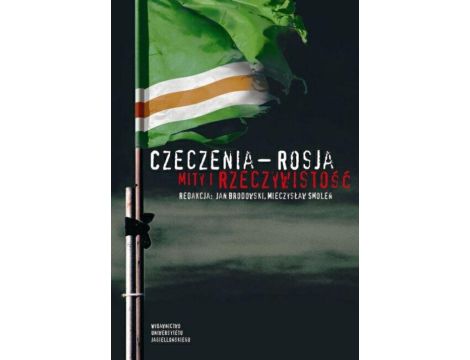 Czeczenia - Rosja. Mity i rzeczywistość