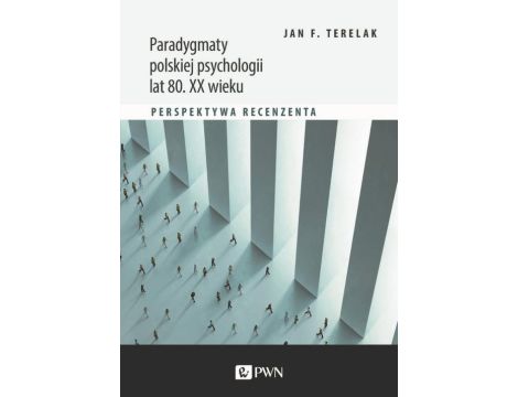 Paradygmaty polskiej psychologii lat 80. XX wieku Perspektywa recenzenta