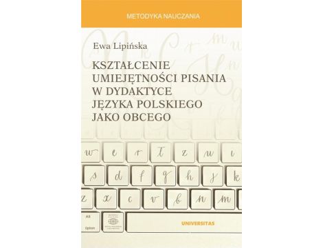 Kształcenie umiejętności pisania w dydaktyce języka polskiego jako obcego