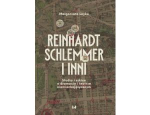 Reinhardt, Schlemmer i inni Studia i szkice o dramacie i teatrze niemieckojęzycznym