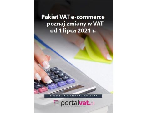 Pakiet VAT e-commerce – poznaj zmiany od 1 lipca 2021 r