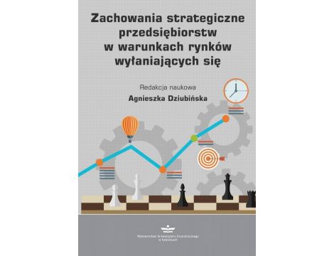 Zachowania strategiczne przedsiębiorstw w warunkach rynków wyłaniających się