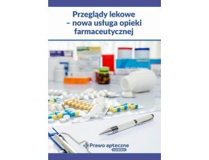 Przeglądy lekowe - nowa usługa opieki farmaceutycznej