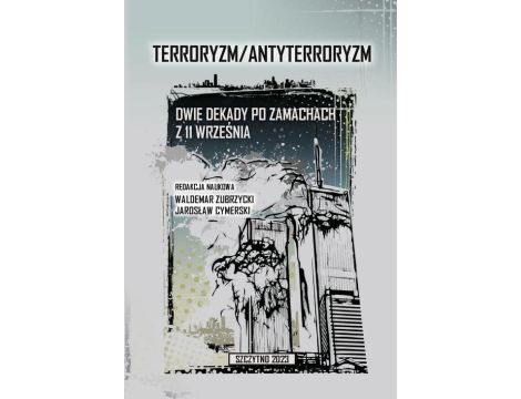 Terroryzm/Antyterroryzm Dwie dekady po zamachach z 11 września