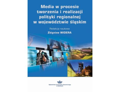 Media w procesie tworzenia i realizacji polityki regionalnej w województwie śląskim