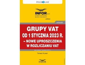 Grupy VAT od 1 stycznia 2023 r. – nowe uproszczenia w rozliczaniu VAT