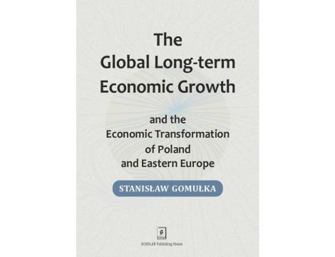 Global Long-term Economic Growth and the Economic Transformation of Poland and Eastern Europe
