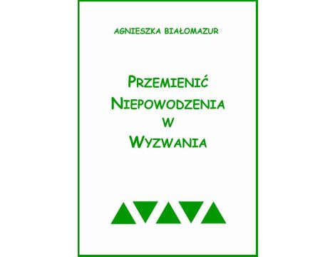 Przemienić niepowodzenia w wyzwania